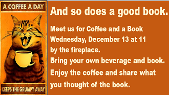 Coffee and a book December 13 at 11. Bring your own book.