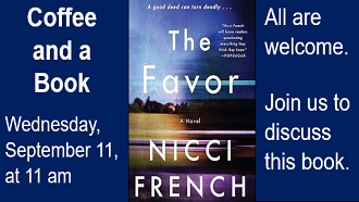 Join us for Coffee and a book, Wed, Sep 11 @11. The Favor by Nicci French