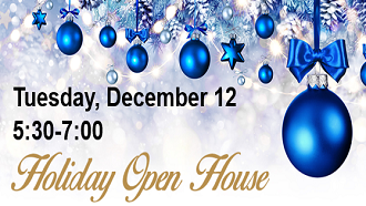Holiday open house Tues, Dec 12, 5:30-7