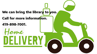 Call 419-898-7001 for home delivery from the library